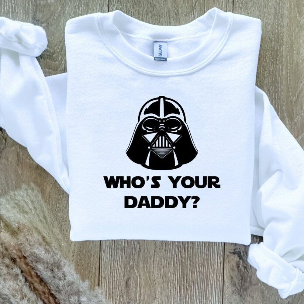 Who's Your Daddy Star Wars Sweatshirt Sweater Hand Crafted